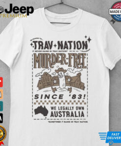 Trav Nation It Never Rains In Trav Nation Murder Free We Legally Own Australia Sometimes Rains T shirts