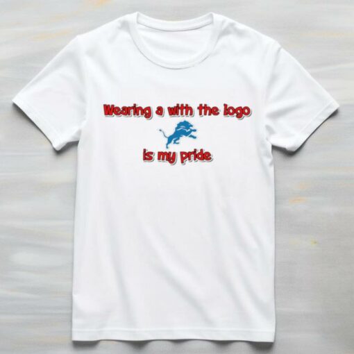 Wearing a with the logo Detroit Lions is my pride shirt
