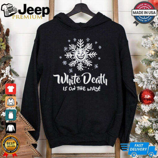 White Death Is On The Way Shirt