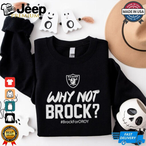 Why Not Brock Brock Bowers Las Vegas Raiders Shirt