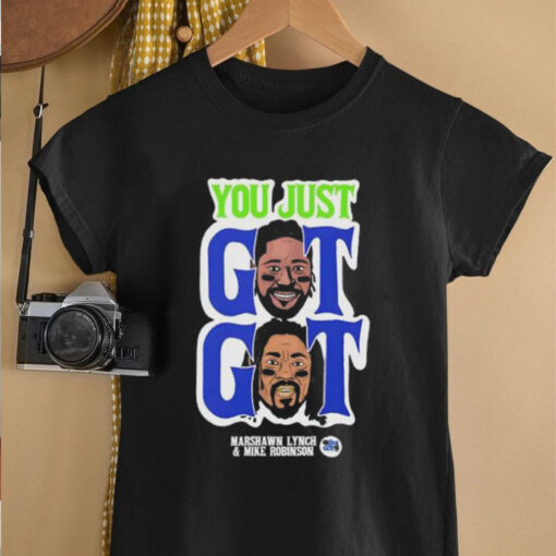 You Just Got Got Marshawn Lynch and Mike Robinson Seattle Seahawks shirt