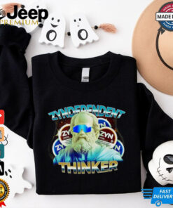 Zyndependent thinker shirt