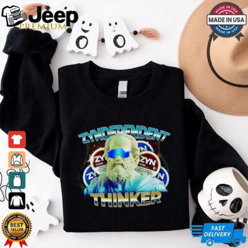 Zyndependent thinker shirt